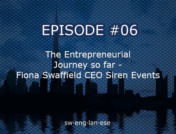 Episode 6 – The entrepreneurial journey so far – Fiona Swaffield CEO of Siren Events