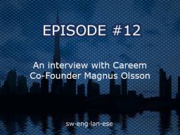 Episode 12 – A Candid Interview with Careem Co Founder Magnus Olsson