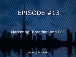 Episode 13 – Marketing, Branding and Pay Per Click Advertising (PPC)