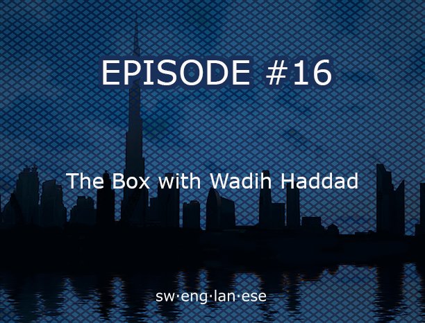 Episode 16 – The Box with Wadih Haddad