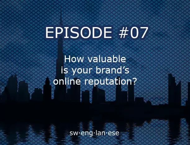 Episode 7 – Why it’s time to look after your online reputation