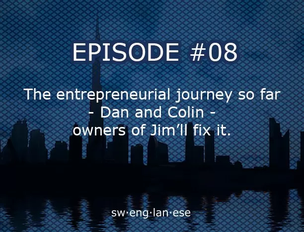 Episode 8 – The entrepreneurial journey so far – Colin & Dan from Jim’ll Fix It